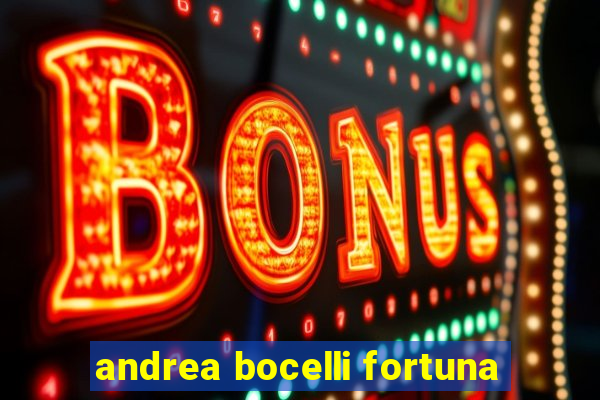 andrea bocelli fortuna